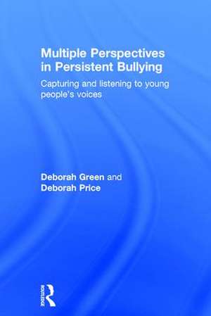 Multiple Perspectives in Persistent Bullying: Capturing and listening to young people’s voices de Deborah Green