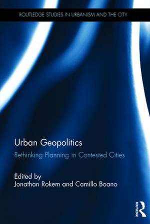 Urban Geopolitics: Rethinking Planning in Contested Cities de Jonathan Rokem