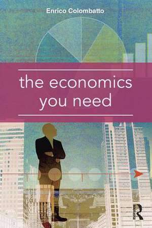 The Economics You Need de Enrico Colombatto