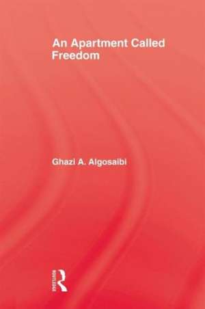 An Apartment Called Freedom de Ghazi A. Algosaibi