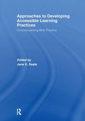 Approaches to Developing Accessible Learning Experiences: Conceptualising Best Practice de Jane Seale