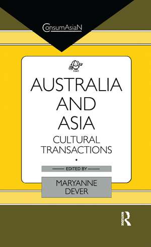 Australia and Asia: Cultural Transactions de Maryanne Dever