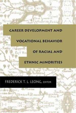 Career Development and Vocational Behavior of Racial and Ethnic Minorities de Frederick T.L. Leong