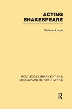 Acting Shakespeare de Bertram Leon Joseph