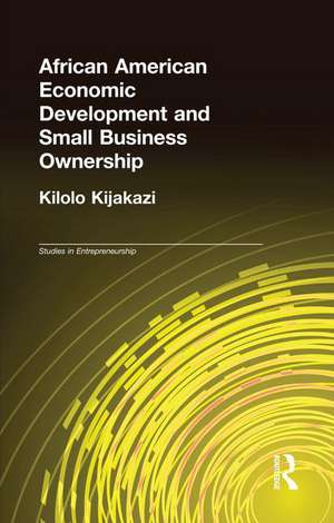 African American Economic Development and Small Business Ownership de Kilolo Kijakazi