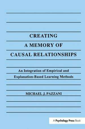 Creating A Memory of Causal Relationships: An Integration of Empirical and Explanation-based Learning Methods de Michael J. Pazzani