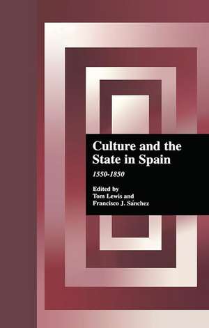 Culture and the State in Spain: 1550-1850 de Thomas Lewis