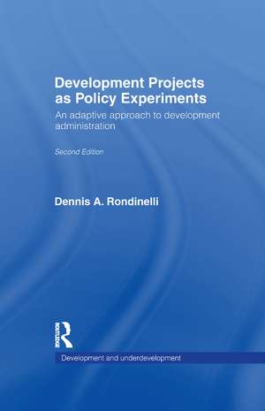 Development Projects as Policy Experiments: An Adaptive Approach to Development Administration de Dennis A. Rondinelli