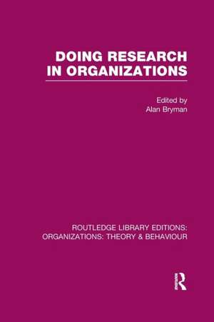 Doing Research in Organizations (RLE: Organizations) de Alan Bryman