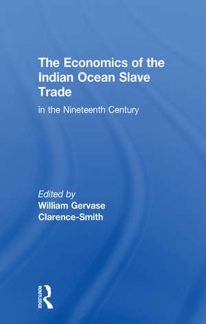 The Economics of the Indian Ocean Slave Trade in the Nineteenth Century de William Gervase Clarence-Smith