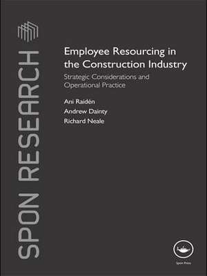 Employee Resourcing in the Construction Industry: Strategic Considerations and Operational Practice de Ani Raiden