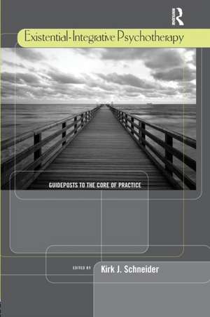 Existential-Integrative Psychotherapy: Guideposts to the Core of Practice de Kirk J. Schneider