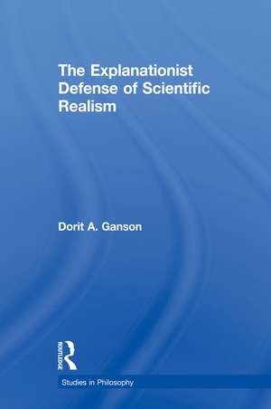 The Explanationist Defense of Scientific Realism de Dorit A. Ganson