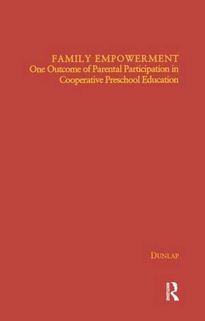 Family Empowerment: One Outcome of Parental Participation in Cooperative Preschool Education de Katherine Dunlap