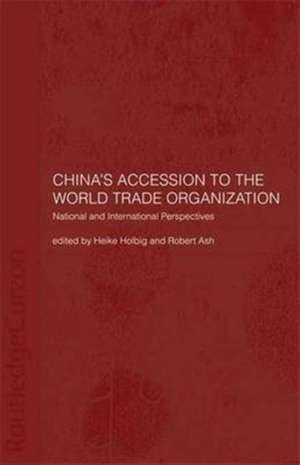 China's Accession to the World Trade Organization: National and International Perspectives de Robert Ash