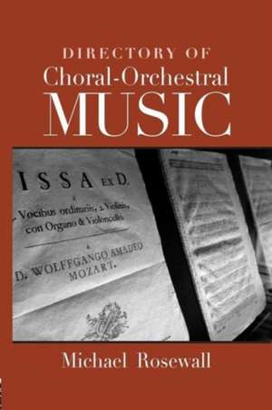 Directory of Choral-Orchestral Music de Michael Rosewall