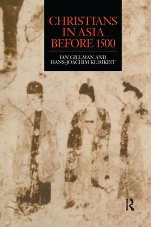 Christians in Asia before 1500 de Ian Gilman