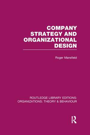 Company Strategy and Organizational Design (RLE: Organizations) de Roger Mansfield