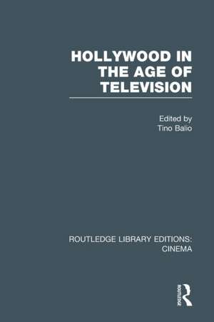 Hollywood in the Age of Television de Tino Balio