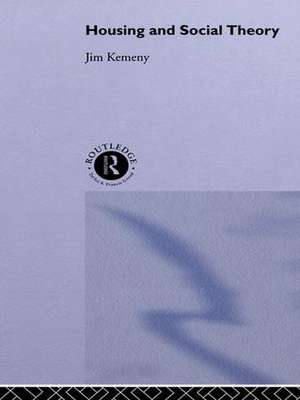 Housing and Social Theory de Jim Kemeny