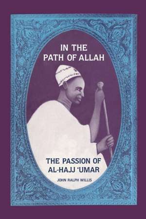 In the Path of Allah: 'Umar, An Essay into the Nature of Charisma in Islam' de John Ralph Willis