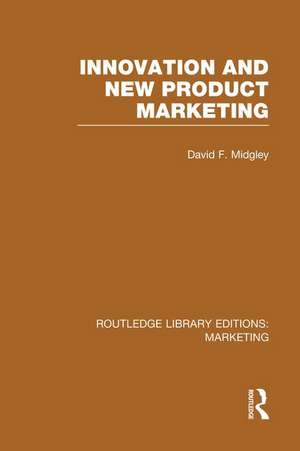 Innovation and New Product Marketing (RLE Marketing) de David F. Midgley