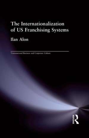 The Internationalization of US Franchising Systems de Ilan Alon