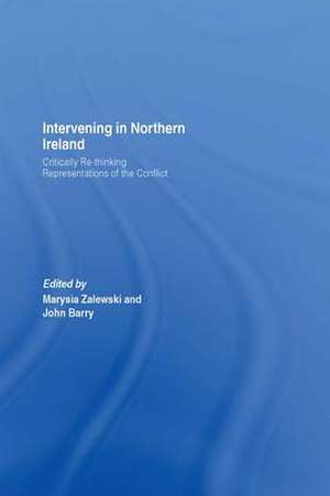 Intervening in Northern Ireland: Critically Re-thinking Representations of the Conflict de Marysia Zalewski