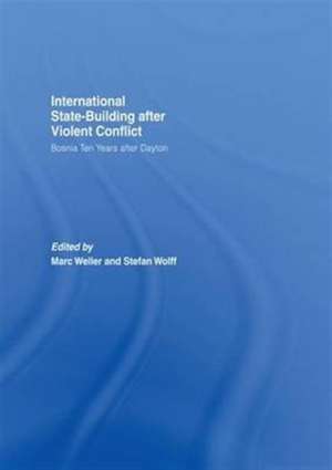 Internationalized State-Building after Violent Conflict: Bosnia Ten Years after Dayton de Marc Weller