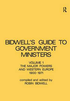 Guide to Government Ministers: The Major Powers and Western Europe 1900-1071 de R.L. Bidwell