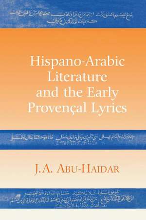 Hispano-Arabic Literature and the Early Provencal Lyrics de J. A. Abu-Haidar