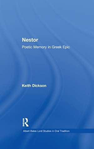 Nestor: Poetic Memory in Greek Epic de Keith Dickson