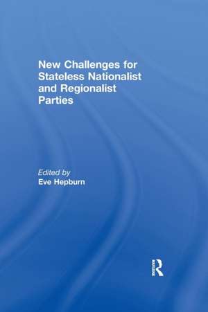 New Challenges for Stateless Nationalist and Regionalist Parties de Eve Hepburn