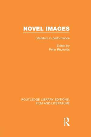 Novel Images: Literature in Performance de Peter Reynolds