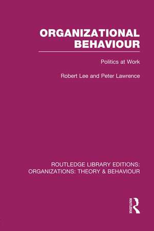 Organizational Behaviour (RLE: Organizations): Politics at Work de Robert Lee