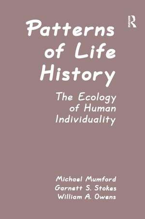 Patterns of Life History: The Ecology of Human Individuality de Michael D. Mumford