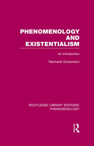 Phenomenology and Existentialism: An Introduction de Reinhardt Grossmann