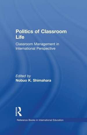 Politics of Classroom Life: Classroom Management in International Perspective de Nobuo K. Shimahara