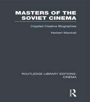 Masters of the Soviet Cinema: Crippled Creative Biographies de Herbert Marshall