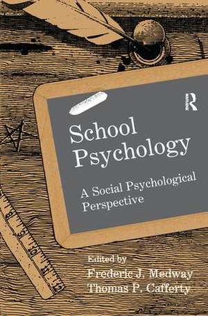 School Psychology: A Social Psychological Perspective de Frederic J. Medway