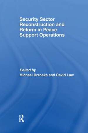 Security Sector Reconstruction and Reform in Peace Support Operations de Michael Brzoska