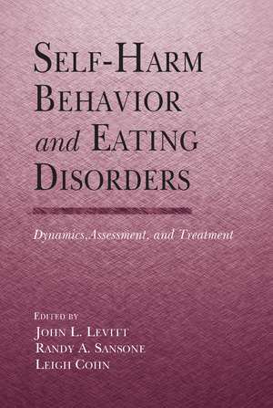 Self-Harm Behavior and Eating Disorders: Dynamics, Assessment, and Treatment de John L. Levitt, Ph.D.