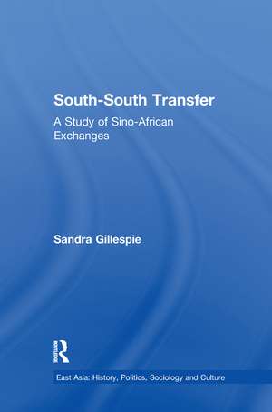 South-South Transfer: A Study of Sino-African Exchanges de Sandra Gillespie