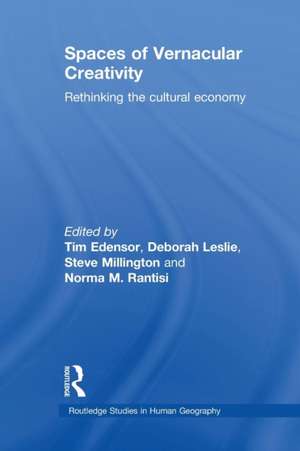 Spaces of Vernacular Creativity: Rethinking the Cultural Economy de Tim Edensor