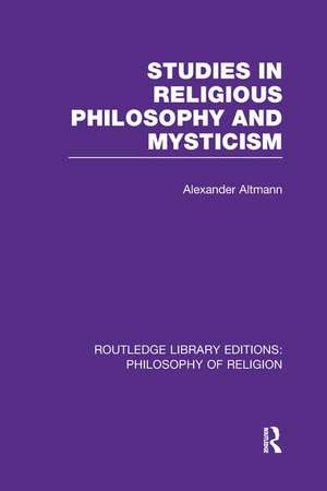 Studies in Religious Philosophy and Mysticism de Alexander Altmann