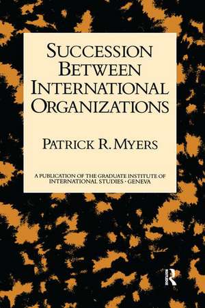 Succession Between International Organizations de Patrick R. Myers