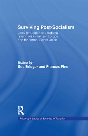 Surviving Post-Socialism: Local Strategies and Regional Responses in Eastern Europe and the Former Soviet Union de Sue Bridger