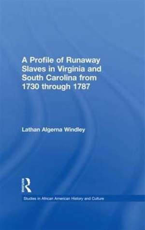 A Profile of Runaway Slaves in Virginia and South Carolina from 1730 through 1787 de Lathan A. Windley