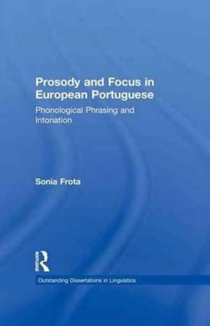 Prosody and Focus in European Portuguese: Phonological Phrasing and Intonation de Sonia Frota