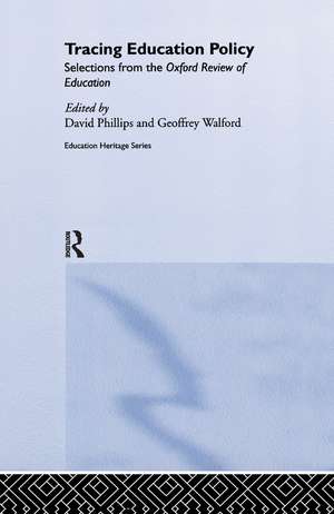 Tracing Education Policy: Selections from the Oxford Review of Education de David Phillips